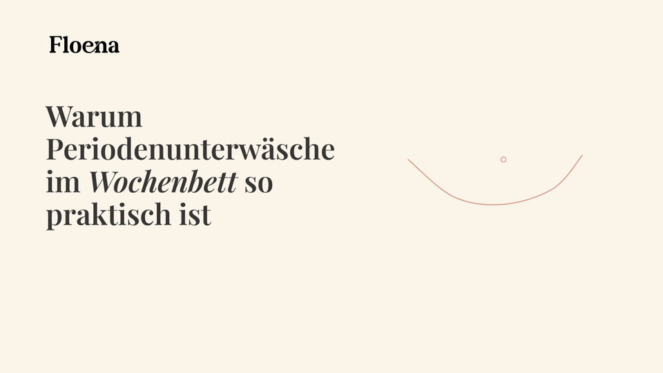 Warum Periodenunterwäsche im Wochenbett so praktisch ist